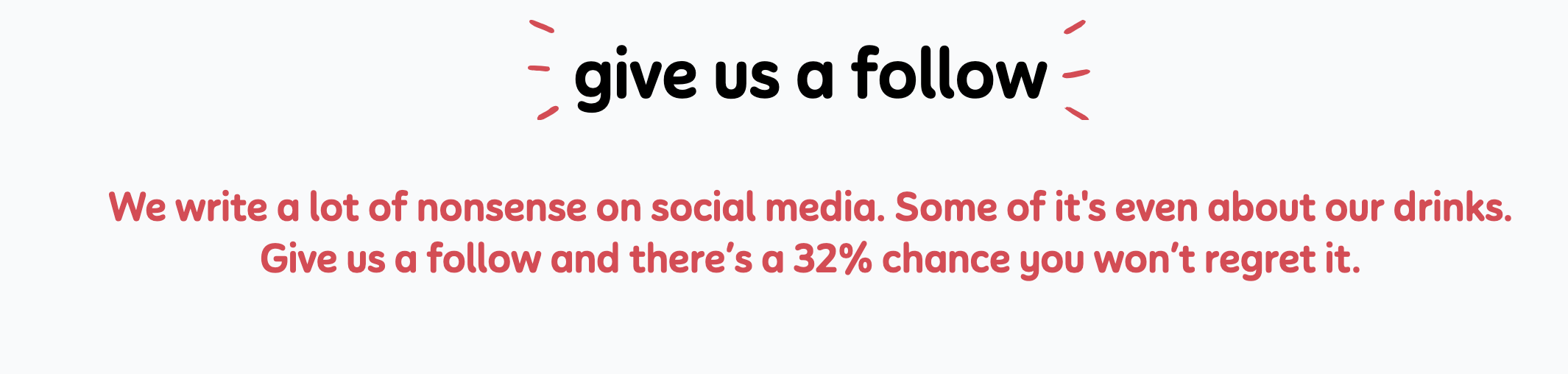 Screenshot of the section asking for followers on social media on innocent's website saying: "We write a lot of nonsense on social media. Some of it's even about our drinks. Give us a follow and there's a 32% chance you won't regret it."